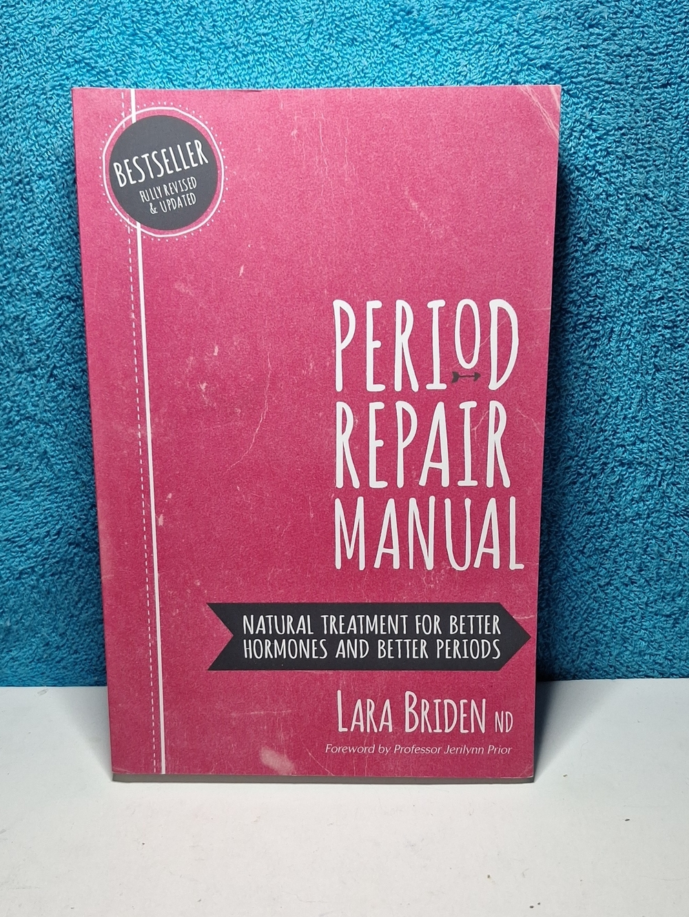 Period Repair Manual: Natural Treatment for Better Hormones and Better Periods